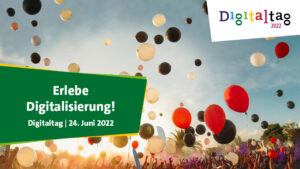 Erlebe Digitalisierung! Digitaltag 24. Juni 2022