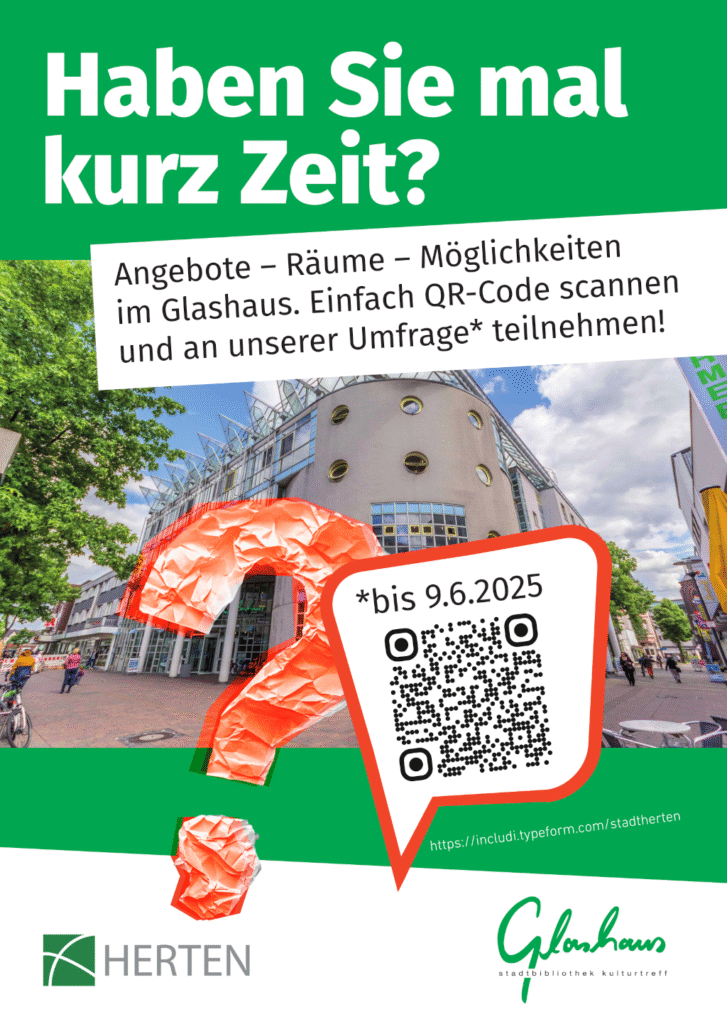 Überschrift: Haben Sie mal kurz Zeit?Text: Angebote - Räume- Möglichkeiten im Glashaus. Einfach QR-Code scannen und an unserer Umfrage teilnehmen. Bis 9.6.2025