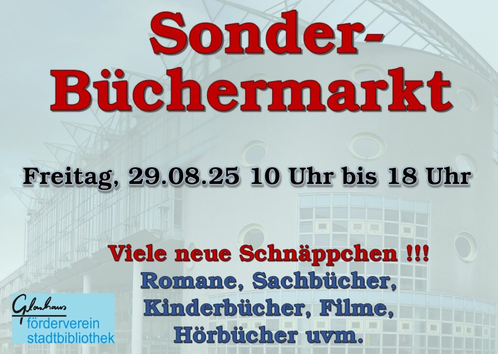 Sonder-Büchermarkt Freitag, 29.08.25 von 10 bis 18 Uhr. Viele neue Schnäppchen! Romane, Sachbücher, Kinderbücher, Filme, Hörbücher uvm.
